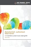 authentisch leben leseprobe  Zwischenhalt - authentisch leben lernen: In 12 Schritten zu einem neuen Lebensgefühl