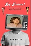 alioto farmacia  Hey Nineteen: A Memoir of Growing up in Milwaukee, Wisconsin (English Edition)