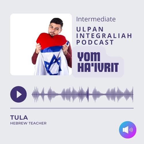 Hebrew Day Yom Haivrit (INTERMEDIATE Level) | Learn Hebrew with Ulpan Integraliah Podcast