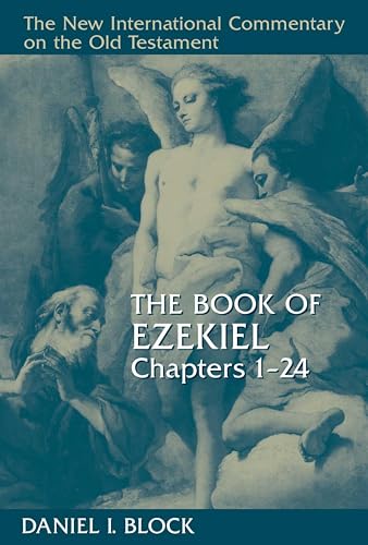 The Book of Ezekiel, Chapters 1–24 (New International Commentary on the Old Testament)