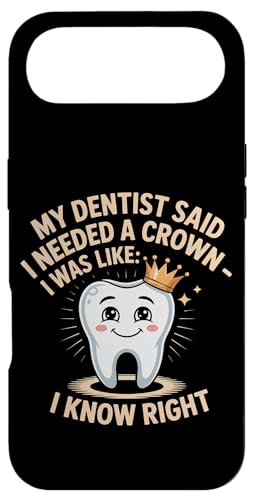 Dentist Said I Need A Crown I Know Right - �X�}�z�P�[�X iPhone Air �p