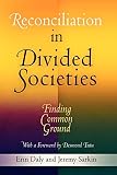 Reconciliation in Divided Societies: Finding Common Ground (Pennsylvania Studies in Human Rights)