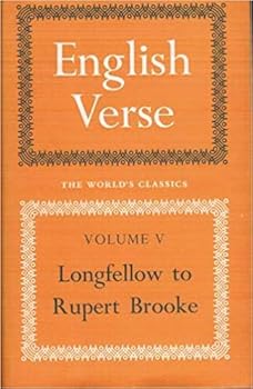 Hardcover English Verse: Longfellow to Rupert Brooke (World's Classics) (v. 5) Book