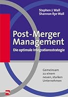 Post- Merger Management - Die optimale Integrationsstrategie. Gemeinsam zu einem neuen, starken Unternehmen. 3478389801 Book Cover