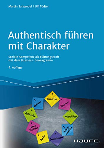 Authentisch führen mit Charakter: Soziale Kompetenz als Führungskraft mit dem Business-Enneagramm (Haufe Fachbuch)