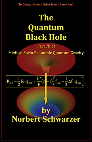 The Quantum Black Hole: Part 7b of Medical Socio-Economic Quantum Gravity (English Edition)