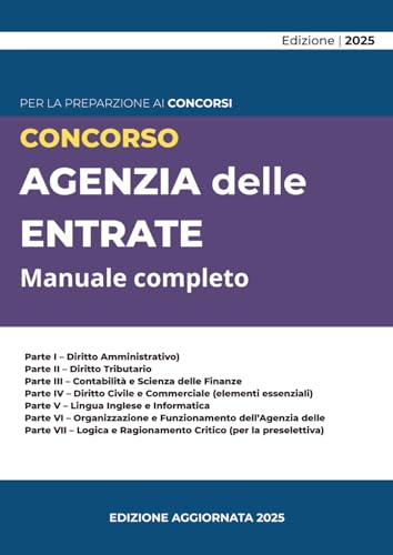 Manuale Completo per il Concorso Agenzia delle Entrate: Guida aggiornata per la preparazione ai profili funzionari e assistenti tributari con ... Contabilità, Scienza delle Finanze