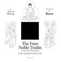The Four Noble Truths: and the Six Paramitas and the Eightfold Path 1941610110 Book Cover