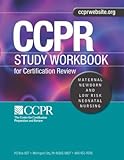Workbook ONLY for Maternal Newborn & Low Risk Neonatal Nursing (CCPR Study Workbook for Certification Review)