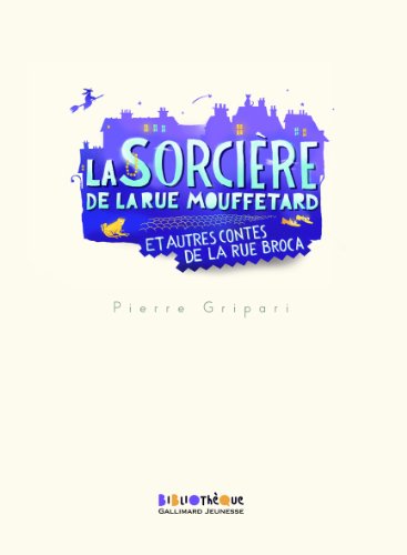 La sorcière de la rue Mouffetard et autres contes de la rue Broca