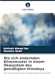 Die sich ändernden Klimamuster in einem Ökosystem des gemäßigten Himalaya: Durch die globale Erwärmung bedingter Klimawandel - Ishtiyak Ahmad Dar, Humaira Qadri 