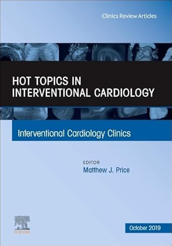 Hot Topics in Interventional Cardiology (Volume 8-4) (The Clinics: Internal Medicine, Volume 8-4)