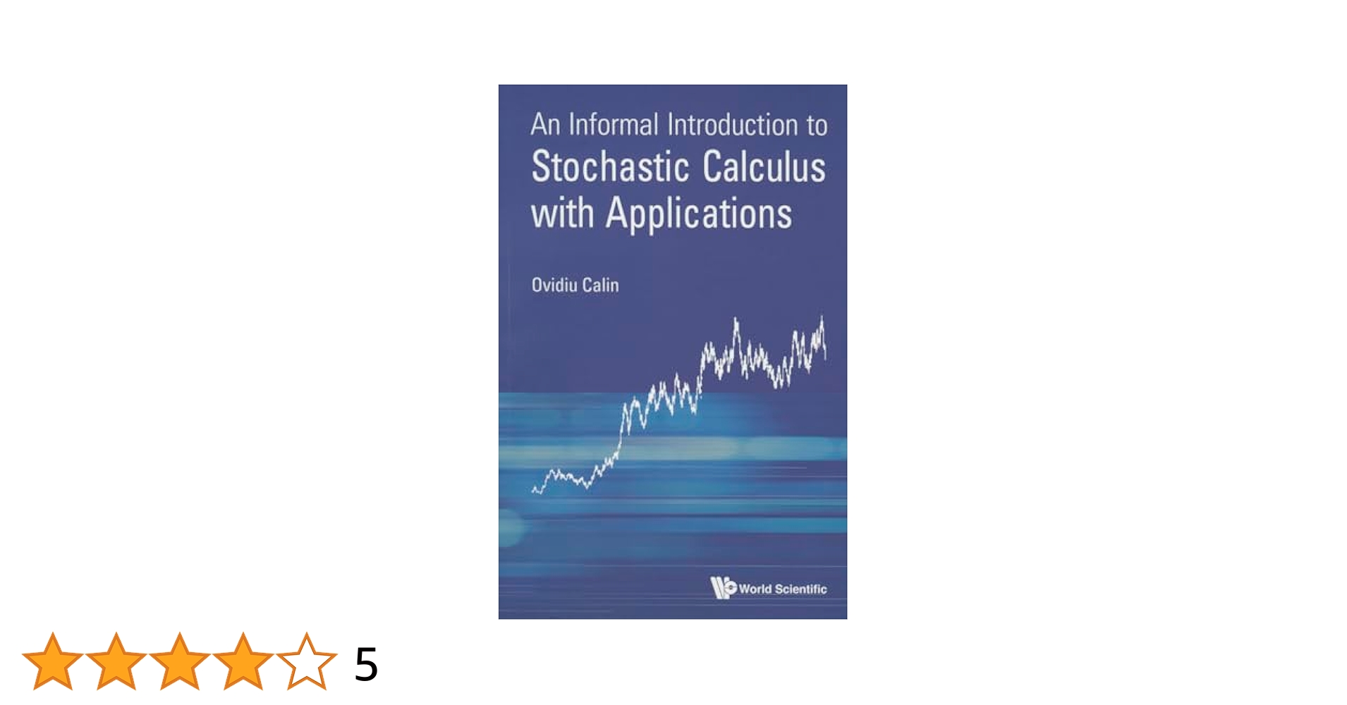 An Informal Introduction to Stochastic Calculus With Applications [ハードカバー] Calin， Ovidiu Amazon | Informal Introduction To Stochastic Calculus With