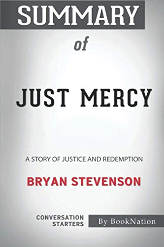 Summary of Just Mercy: A Story of Justice and Redemption: Conversation Starters