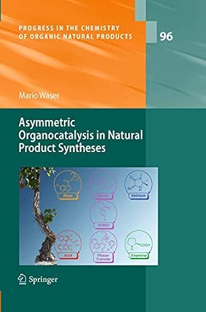 Asymmetric Organocatalysis in Natural Product Syntheses: 96 Softcover reprint of the original 1st ed. 2012 Edition book cover