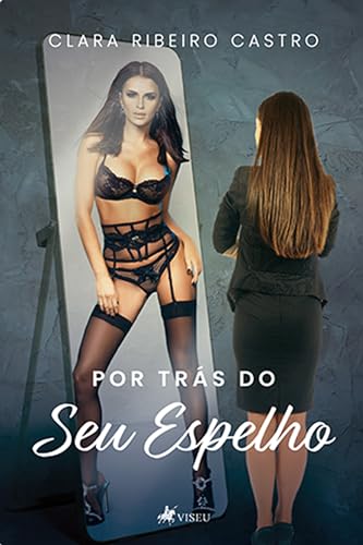 Por Trás do Seu Espelho - Castro, Clara Ribeiro