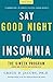 Say Good Night To Insomnia: The Six-Week, Drug-Free Program Developed at Harvard Medical School - Jacobs, Gregg