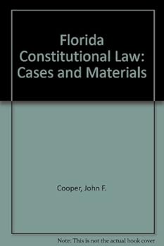 Florida Constitutional Law: Cases and Materials (Carolina Academic Press Law Casebook Series)