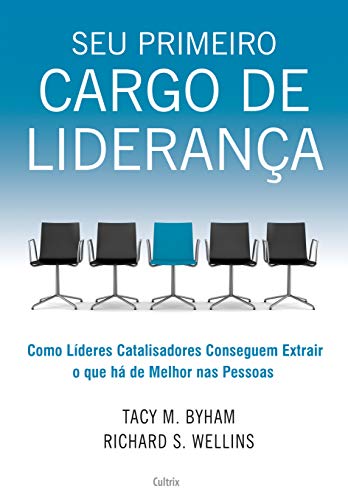 Seu primeiro cargo de liderança: como líderes catalisadores conseguem extrair o que há de melhor nas pessoas