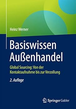 Paperback Basiswissen Außenhandel: Global Sourcing: Von Der Kontaktaufnahme Bis Zur Verzollung [German] Book