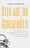  Steh auf, du Schlafmütze: Ein Selbstversuch: 21 Tage früh aufstehen und am Morgen die Weichen auf Erfolg stellen