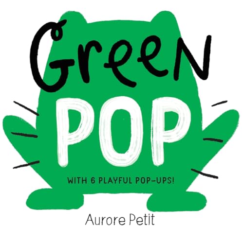 Green Pop (With 6 Playful Pop-Ups!): A Pop-Up Board Book (Color Pops)