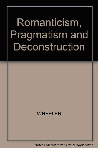 Romanticism, Pragmatism and Deconstruction