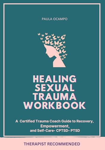Healing Sexual Trauma Workbook: A Survivor's Guide to Recovery, Empowerment, and Self-Care, CPTSD, PTSD: Therapist Recomended