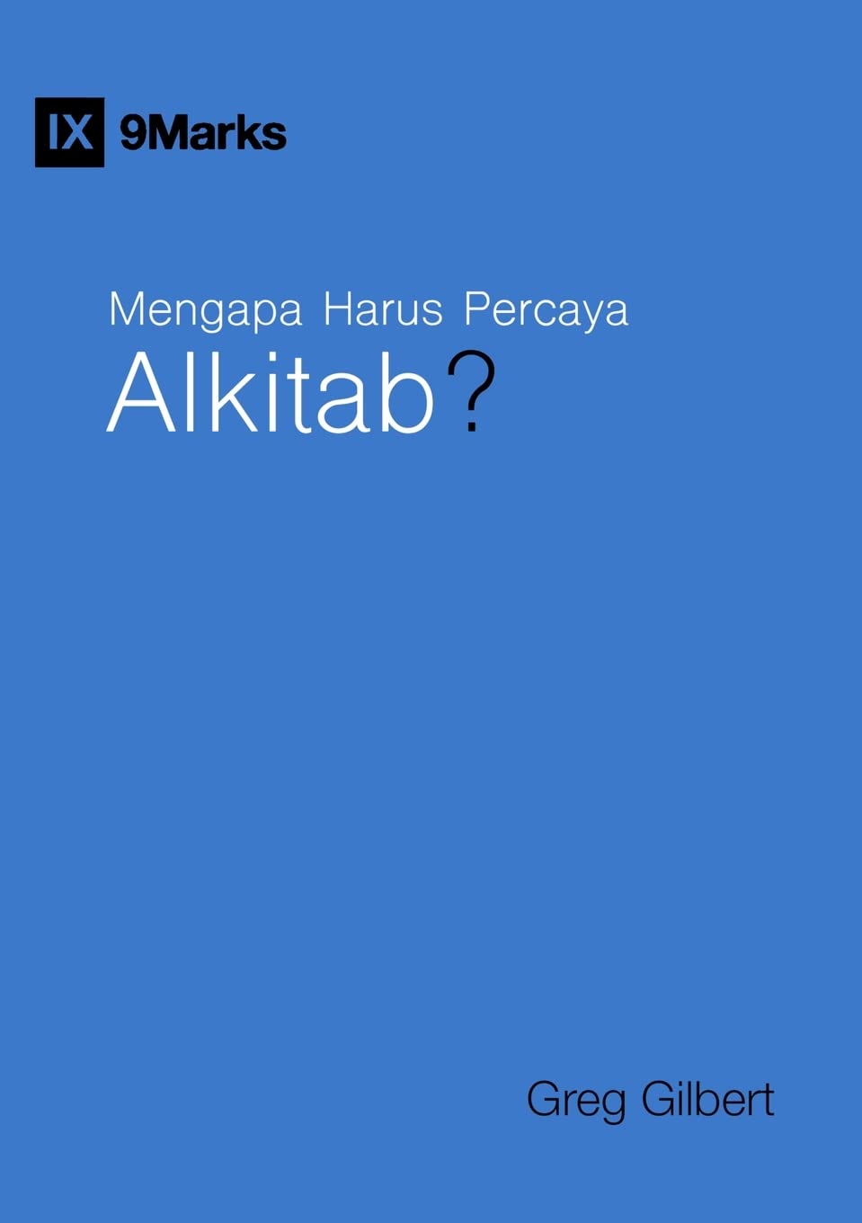 Why Trust the Bible? / Mengapa Harus Percaya Alkitab? (Gospel Fundamentals (Indonesian))