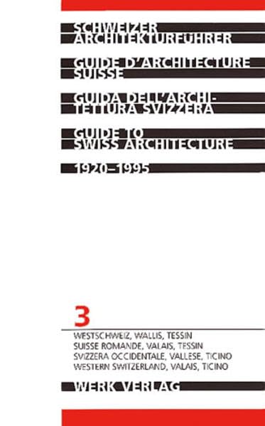 Schweizer Architekturführer; Guide d' architecture suisse; Guide to Swiss Architecture, in 3 Bdn., Bd.3, Westschweiz, Wallis, Tessin