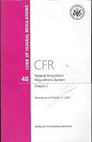 CODE OF FEDERAL REGULATIONS CFR 48 Federal Acquisition Regulations System Chapter 2 Revised Oct. 1 2020 0160958733 Book Cover