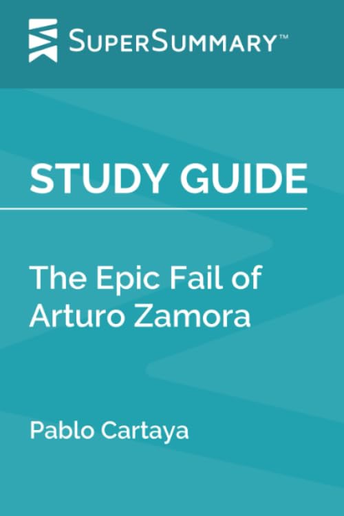 Study Guide: The Epic Fail of Arturo Zamora by Pablo Cartaya (SuperSummary)