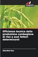 Efficienza tecnica della produzione cambogiana di riso e suoi fattori determinanti (Italian Edition) B0CHLB5DF8 Book Cover