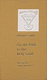 On the Path to the Holy Grail--The Ancient Cathar Mysteries