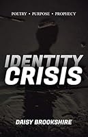 Identity Crisis: Poetry, Purpose, Prophecy 1733848738 Book Cover