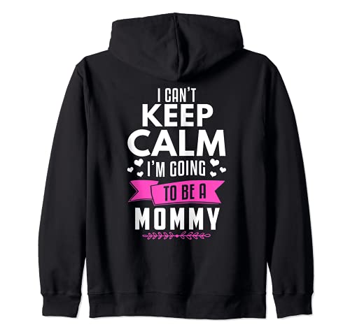 I Can't Keep Calm I'm Going To Be A Mommy - Regalo divertido para mamá Sudadera con Capucha