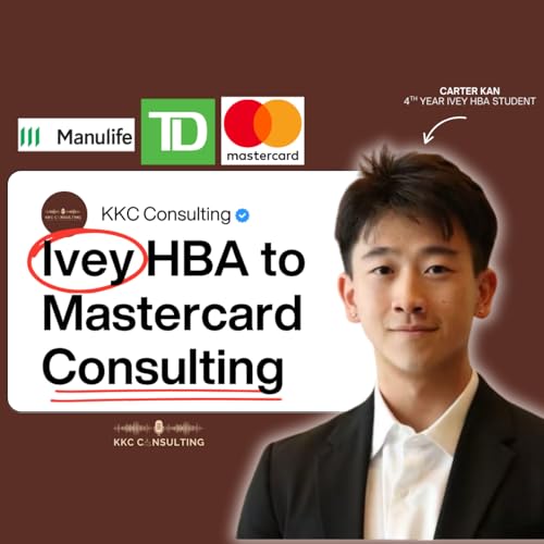 Ep #39: Ivey HBA Student breaking into Mastercard Consulting - Carter Kan