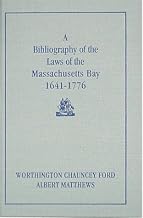 A Bibliography of the Laws of the Massachusetts Bay, 1641-1776 (Publications of the Colonial Society of Massachusetts, V. 4.)