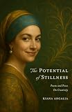 The Potential of Stillness: Poems and Prose on Creativity