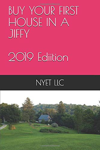 BUY YOUR FIRST HOUSE IN A JIFFY: 2018 EDITION