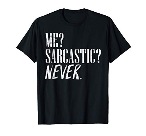 Me Sarcastic Never Funny Sarcasm Saying Statement Joke Gift Camiseta