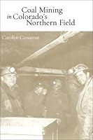 Coal Mining In Colorado's Northern Field 0971107319 Book Cover