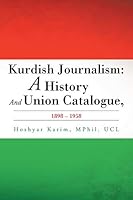 Kurdish Journalism: A History And Union Catalogue, 1898-1958 1504941527 Book Cover