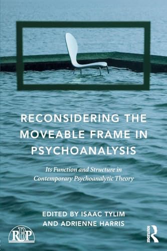 Reconsidering the Moveable Frame in Psychoanalysis: Its Function and Structure in Contemporary Psychoanalytic Theory (Relational Perspectives Book) view 2