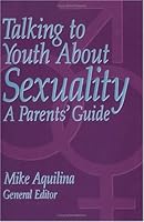 Talking to Youth About Sexuality: A Parent's Guide 0879737166 Book Cover