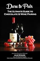 Dare to Pair: The Ultimate Guide to Chocolate and Wine Pairing 198746432X Book Cover