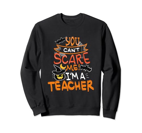 Maglietta con scritta in lingua inglese "You Can't Scare Me I'm A Teacher", costume di Halloween Felpa