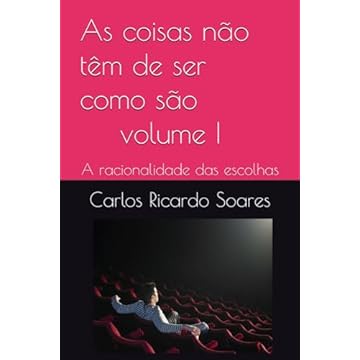Capa do livro As coisas não têm de ser como são - vol I: A racionalidade das escolhas (Portuguese Edition)