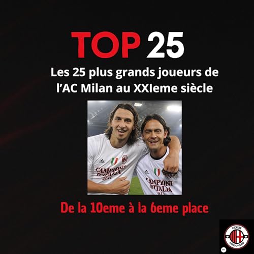 (part 4) TOP 25 : Les plus grands joueurs de l' AC Milan au XXI&egrave;me si&egrave;cle
