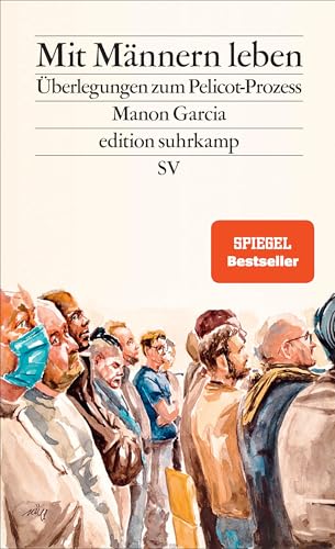 Mit Männern leben: Überlegungen zum Pelicot-Prozess | Von den Abgründen von Mazan zur Lebensrealität einer jeden Frau